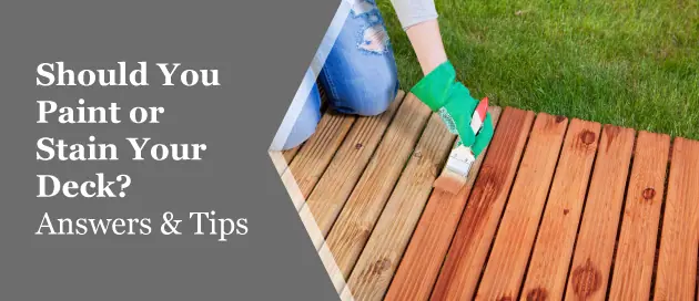 Should You Paint or Stain Your Wood Deck