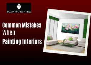 Common Mistakes Homeowners Make When Painting Interiors