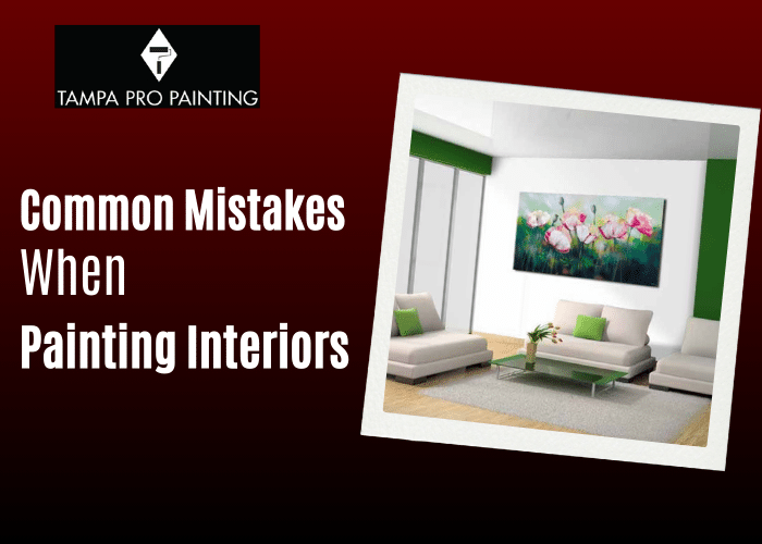 Common Mistakes Homeowners Make When Painting Interiors